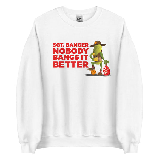 Pickleball Sweatshirt - "Nobody Bangs it Better" - Sgt. Banger - DocDink.com