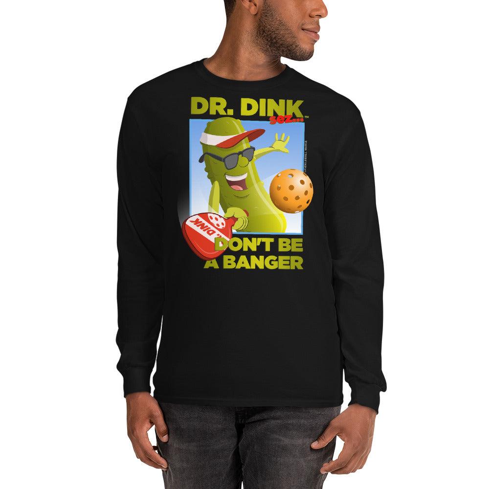 100% Cotton Long Sleeve Pickleball T-Shirt - "Don't be a Banger!" - DocDink.com