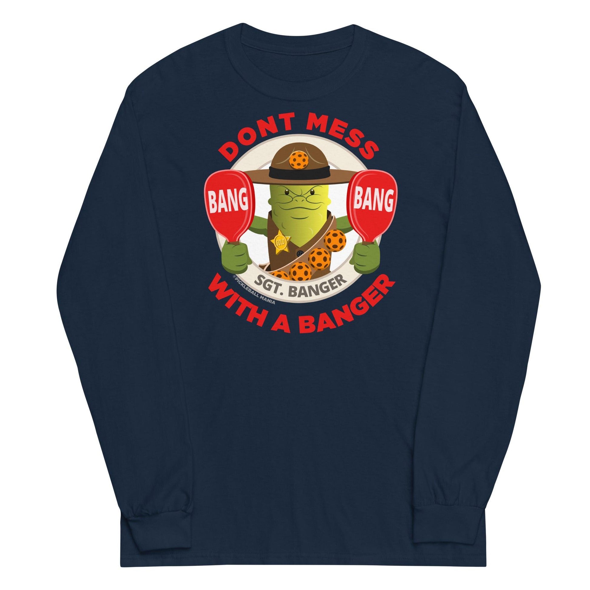 100% Cotton Long Sleeve Pickleball T-Shirt - "Don't Mess with a Banger" - DocDink.com